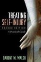 Barent W. Walsh - Treating Self-Injury: A Practical Guide